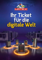 MATRIX Ihr Ticket für die digitale Welt